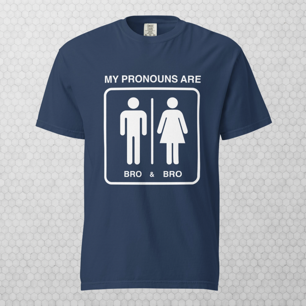 My pronouns are bro & bro