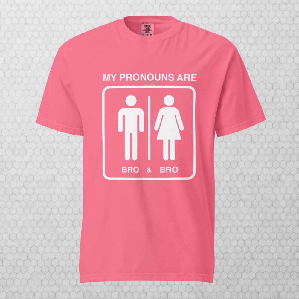 My Pronouns Are Bro & Bro tee shirt